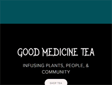 Tablet Screenshot of goodmedicinetea.com